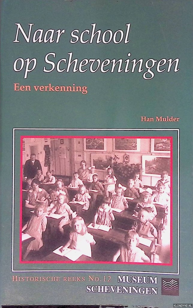 Mulder, Han - Naar school op Scheveningen: een verkenning