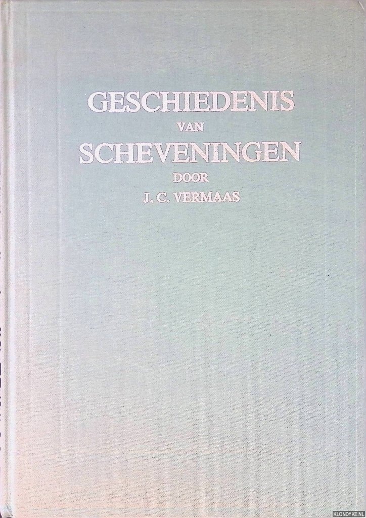 Vermaas J.C. - Geschiedenis van Scheveningen (2 delen in 1 band)