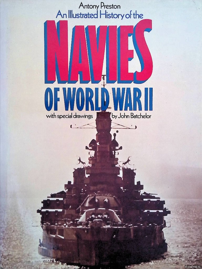 Preston, Antony - An Illustrated History of the Navies of World War II