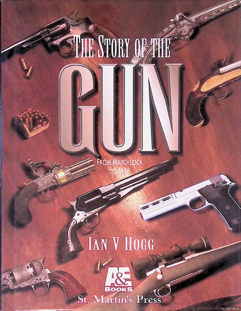 Hogg, Ian V. - The Story of the Gun