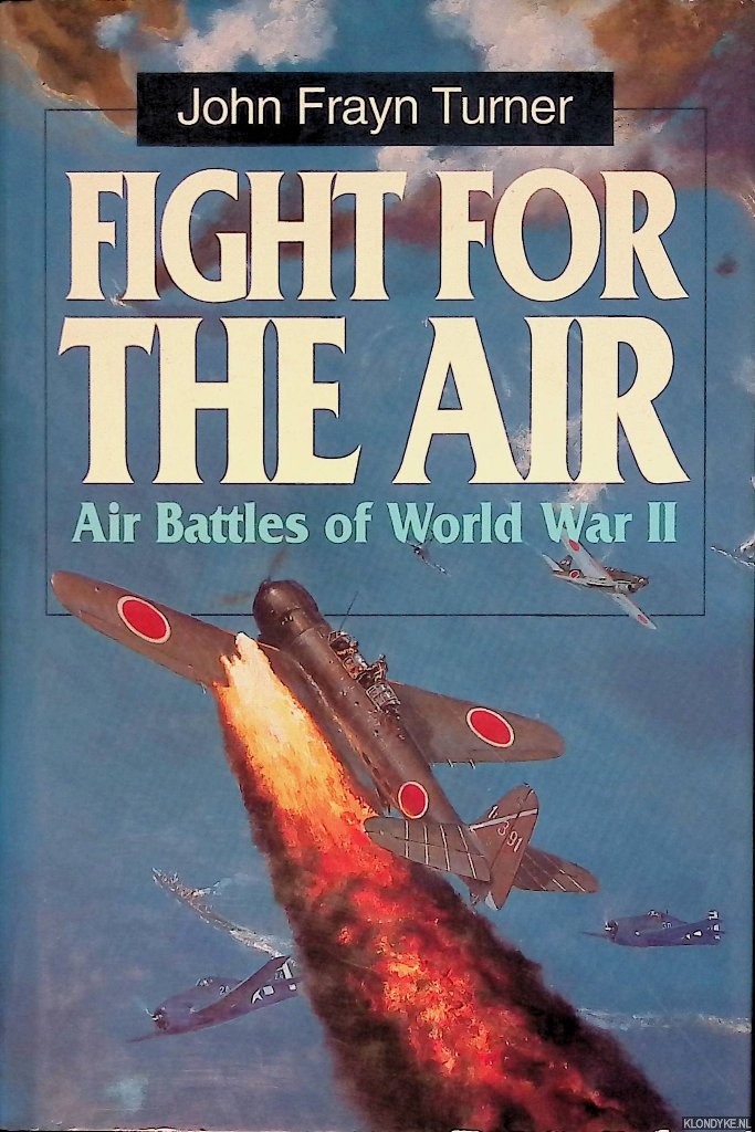 Turner, John Frayn - Fight for the Air: Allied Air Battles in World War II
