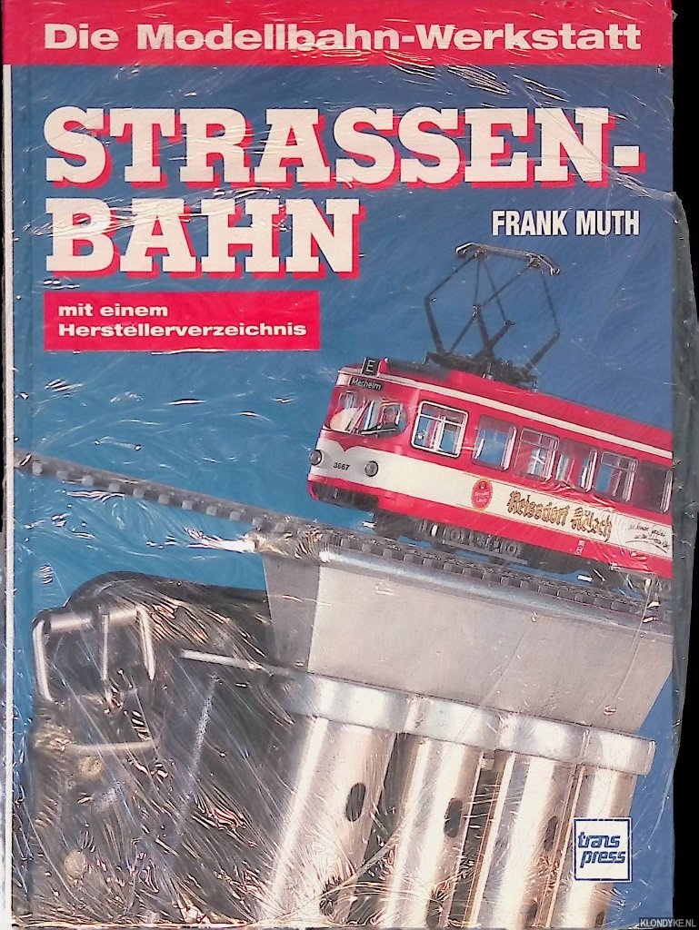 Die Modellbahn-Werkstatt: Strassenbahn im Modell mit einem Herstellverzeichnis - Muth, Frank
