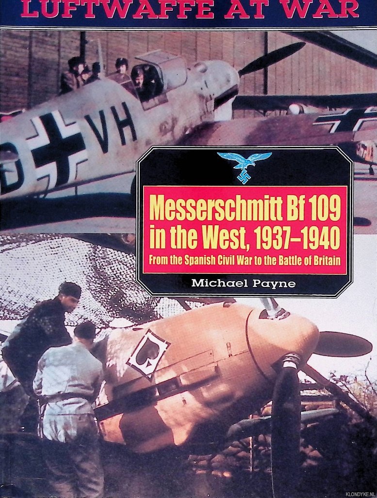 Payne, Michael - Messerschmitt Bf109 in the West, 1937-1940: From the Spanish Civil War to the Battle of Britain