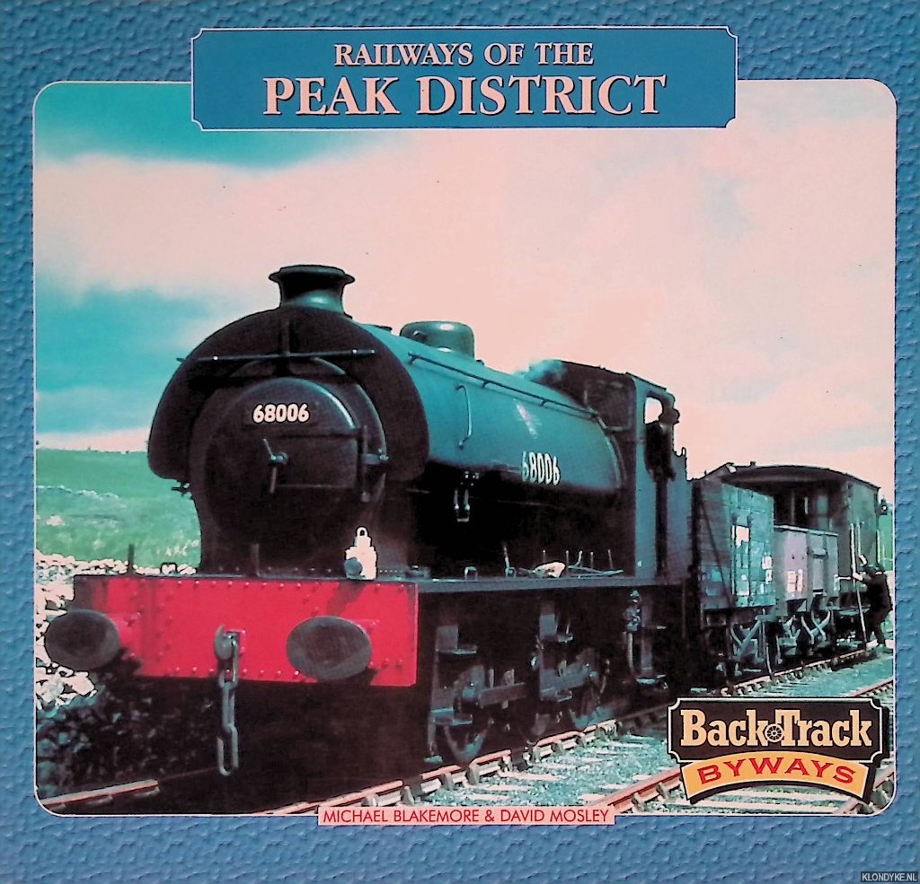Blakemore, Michael & David Mosley - Railways of the Peak District