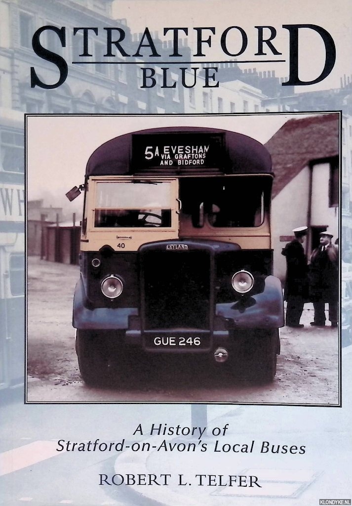 Telfer, Robert L. - Stratford Blue: Stratford's Local Buses