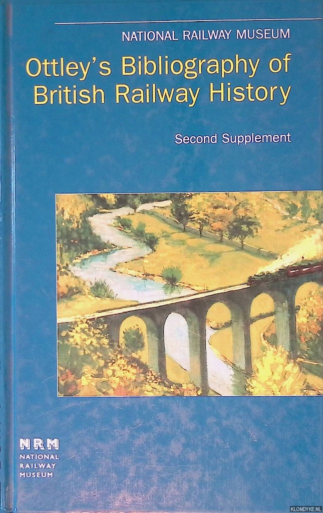 Boyes, Grahame - Ottley's Bibliography of British Railway History: Second Supplement: 12957-19605