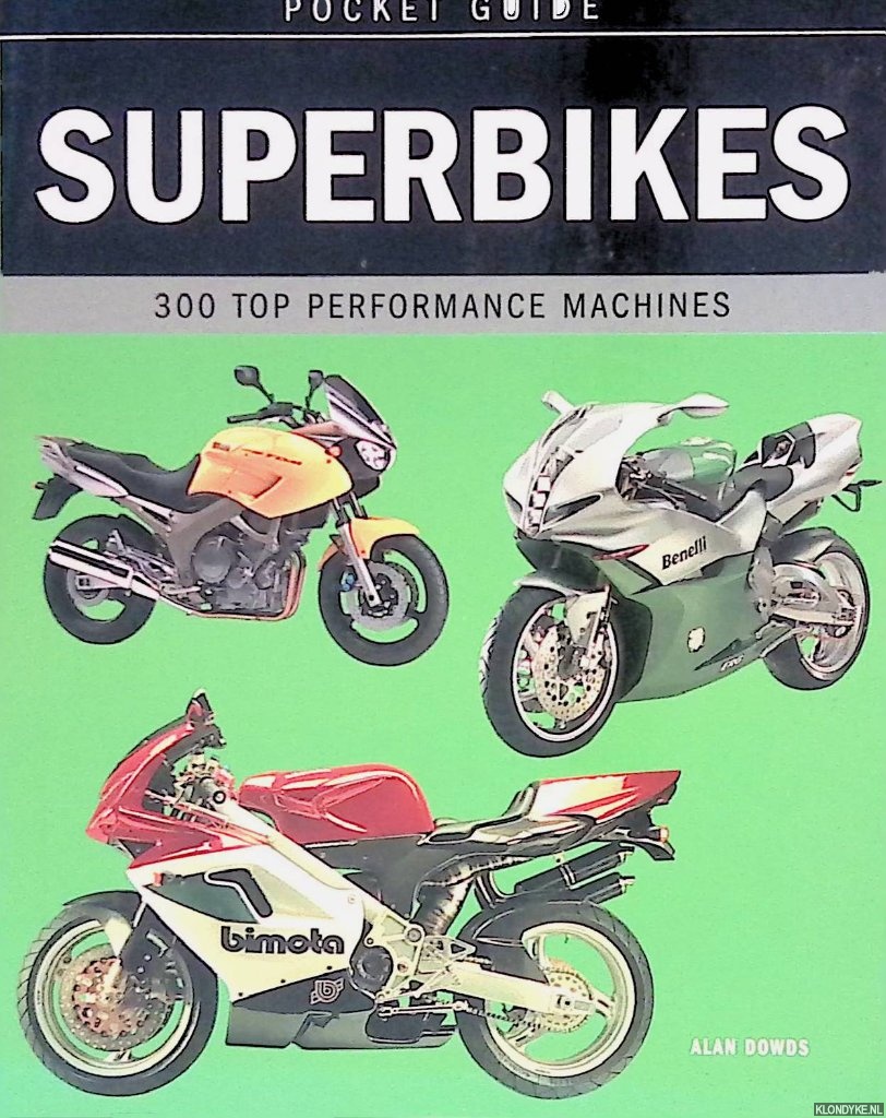 Dowds, Alan - Superbikes: 300 Top Performance Machines