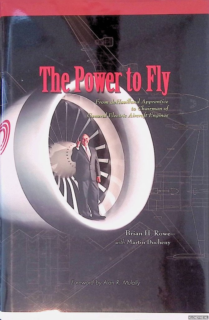 Rowe, Brian - The Power to Fly: From De Havilland Apprentice to Chairman of General Electric Engines