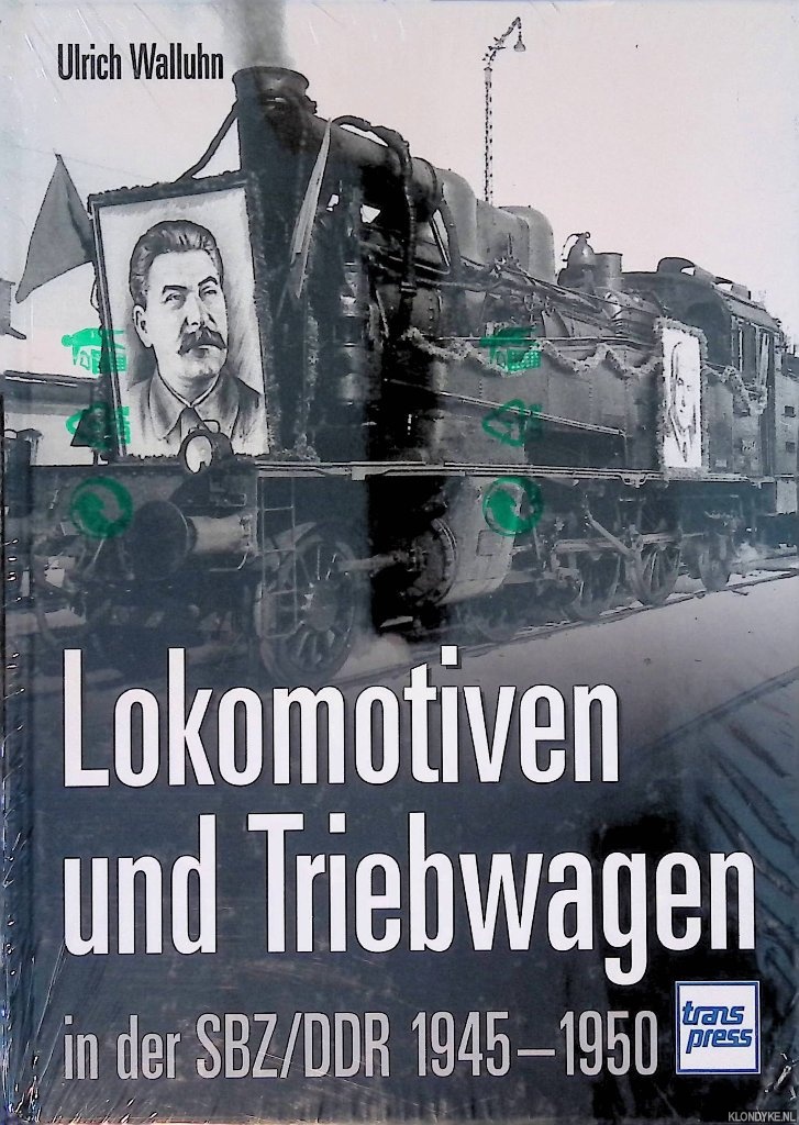 Walluhn, Ulrich - Lokomotiven und Triebwagen in der SBZ/DDR 1945-1950