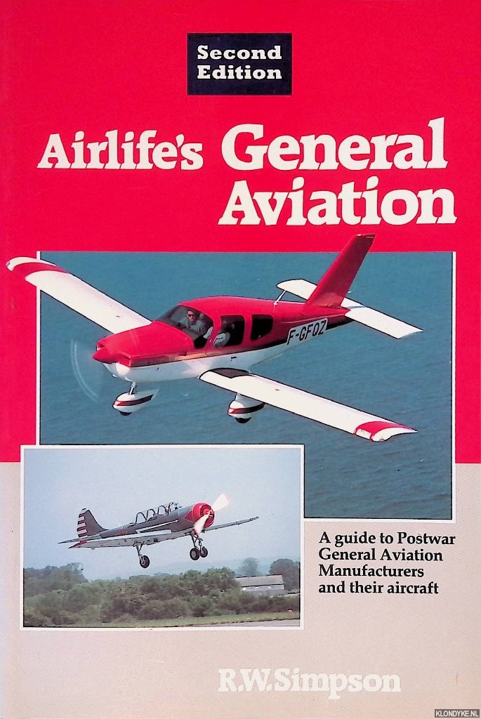 Simpson, R.W. - Airlife's General Aviation: A Guide to Postwar General Aviation Manufacturers and Their Aircraft - Second edition