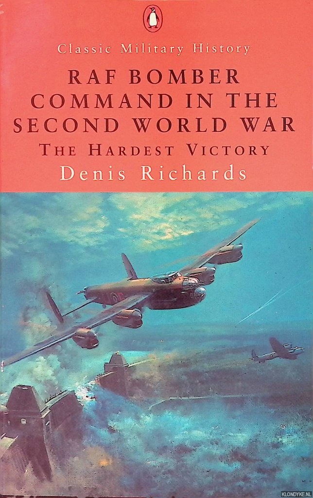 Richards, Denis - RAF Bomber Command in World War II: The Hardest Victory