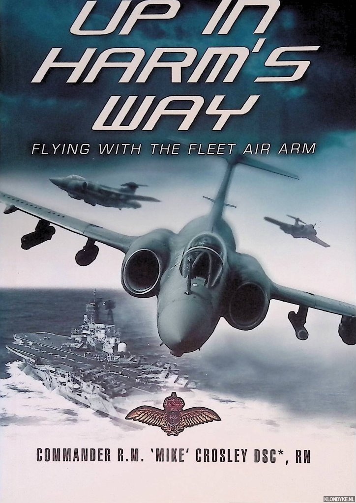 Crosley DSC, Commander R. Mike - Up in Harm's Way: Flying With the Fleet Air Arm