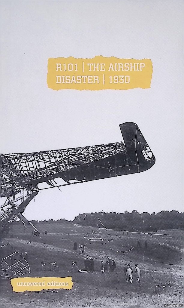 Uncovered Editions - R101: The Airship Disaster, 1930