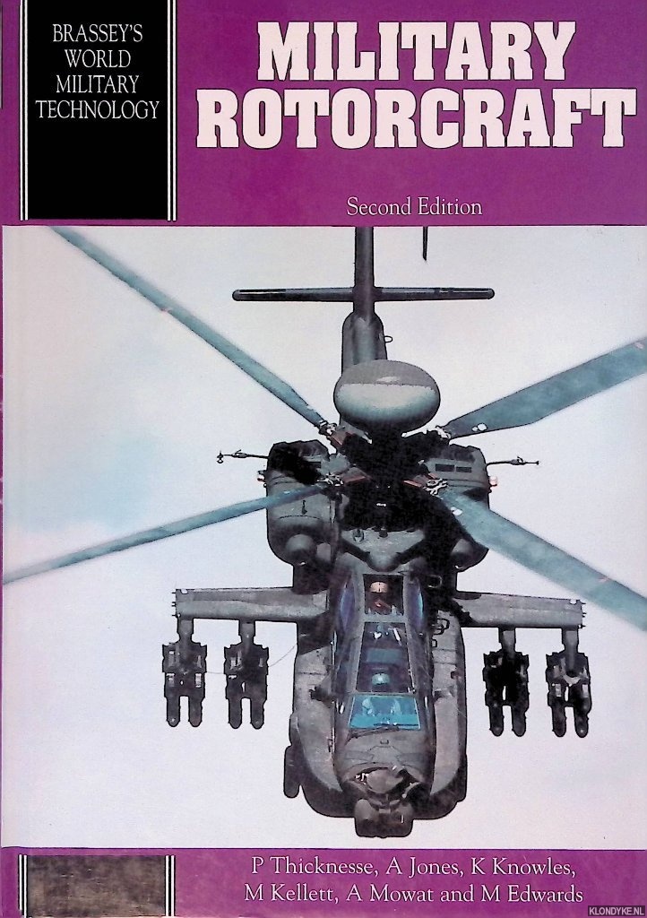 Thicknesse, P & A. Jones & K. Knowles & M. Kellett & A. Mowat & M. Edwards - Military Rotorcraft: Brassey's World Military Technology Series: Second Edition