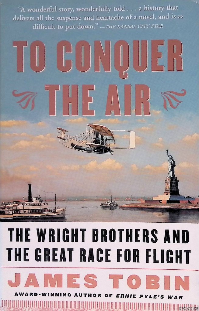 Tobin, James - To Conquer the Air: the Wright Brothers and the Great Race for Flight
