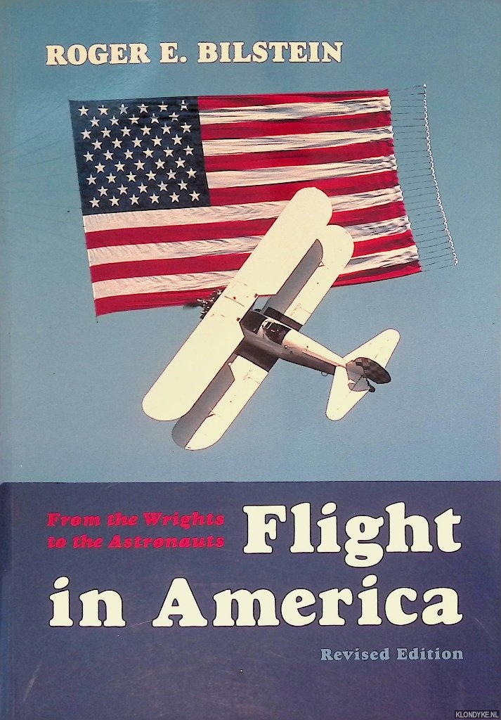 Bilstein, Roger E. - Flight in America: from the Wrights to the Astronauts