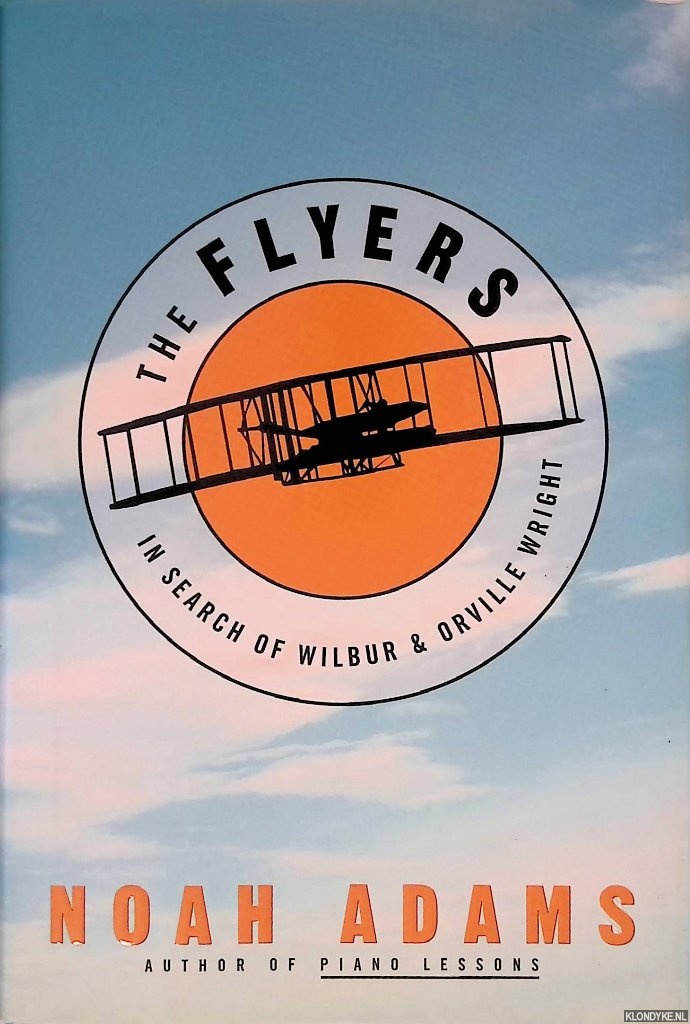 Adams, Noah - The Flyers: In Search of Wilbur & Orville Wright