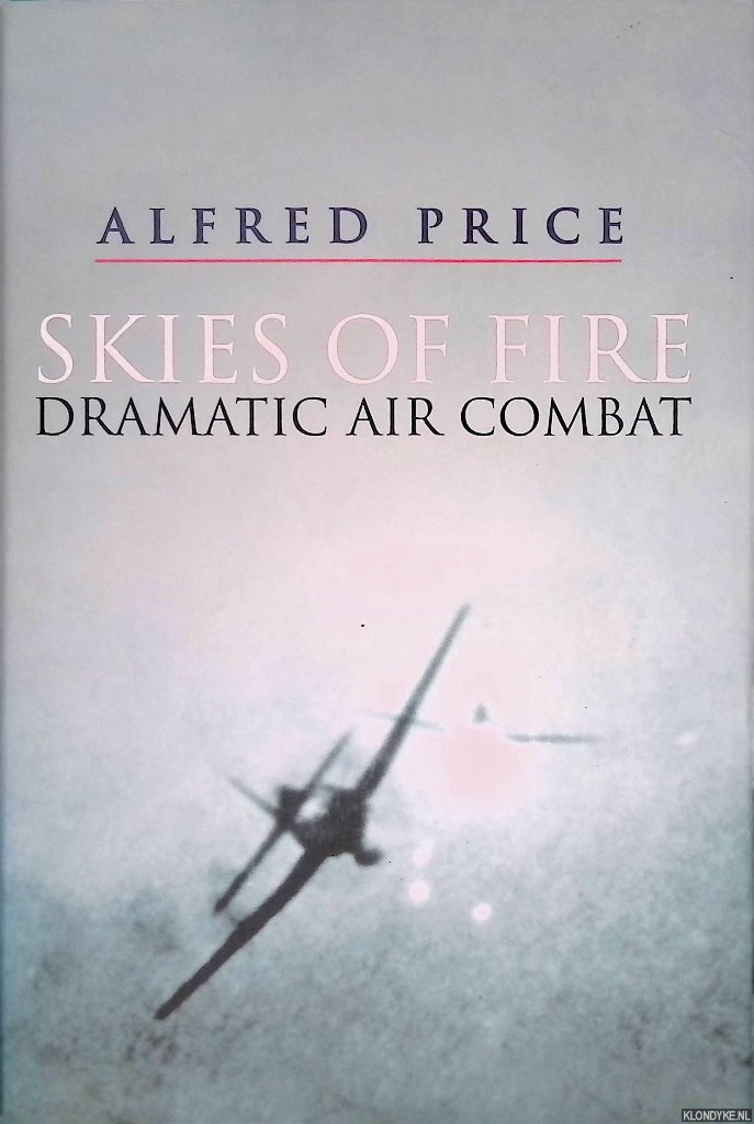 Price, Alfred - Skies of Fire : Dramatic Air Combat