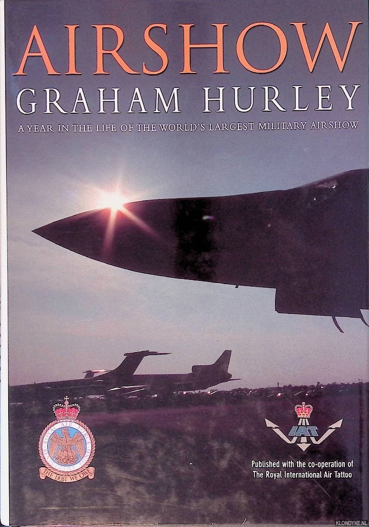 Hurley, Graham - Airshow: A Year in the Life of The World's Largest Military Airshow