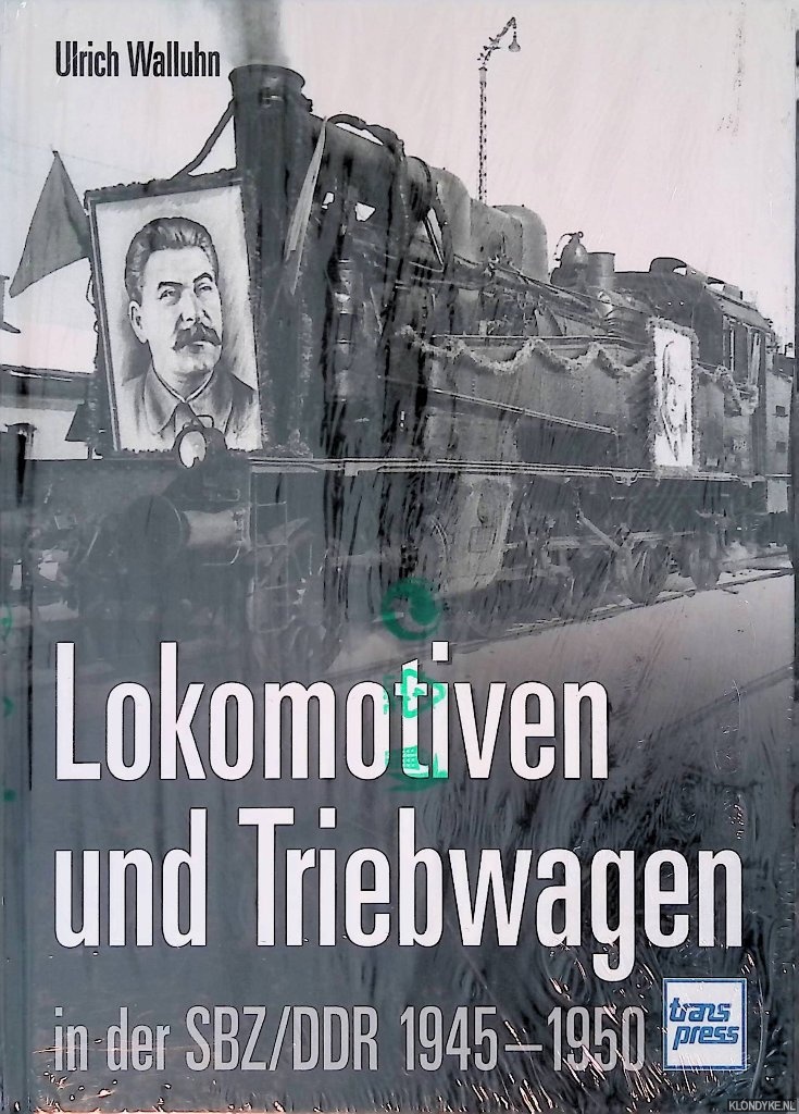 Walluhn, Ulrich - Lokomotiven und Triebwagen in der SBZ/DDR 1945-1950