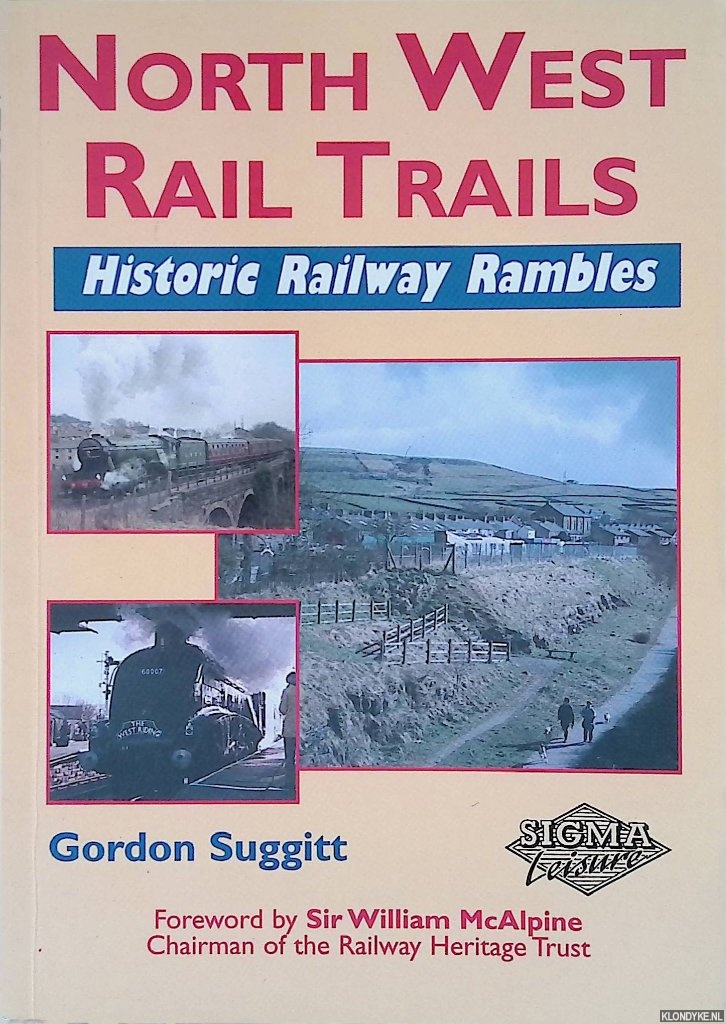 Suggitt, Gordon - North West Rail Trails: Historic Railway Rambles