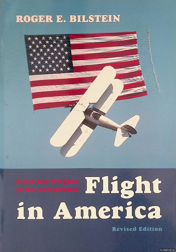 Bilstein, Roger E. - Flight in America: from the Wrights to the Astronauts
