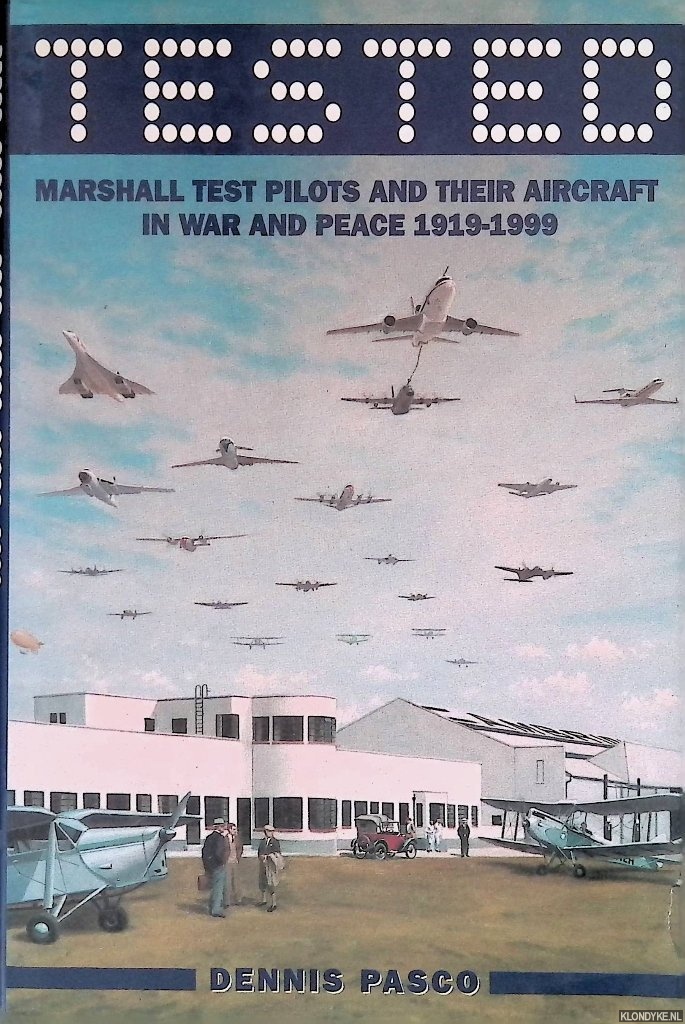 Pasco, Dennis - Tested: Marshall Test Pilots and Their Aircraft in War and Peace 1919-1999