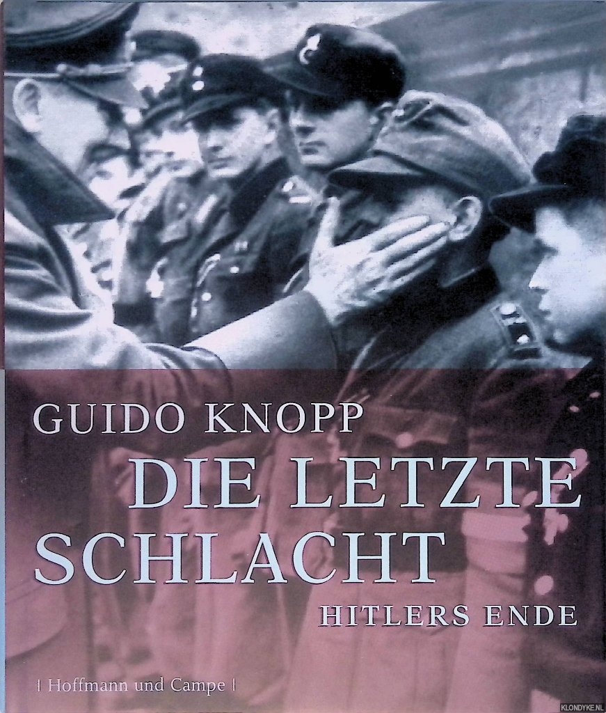 Knopp, Guido - Die letzte Schlacht: Hitlers Ende