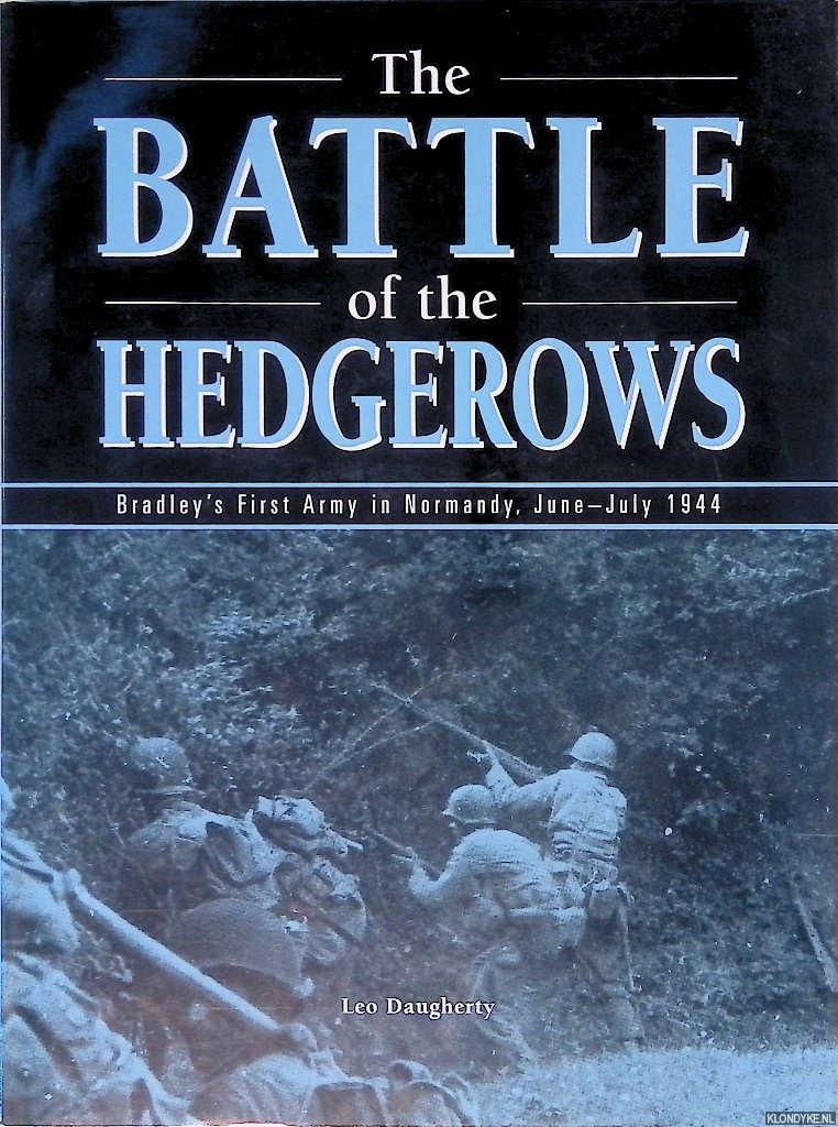 Daugherty, Leo - The Battle of Hedgerows: Bradley's First Army in Normandy, June-July 1944
