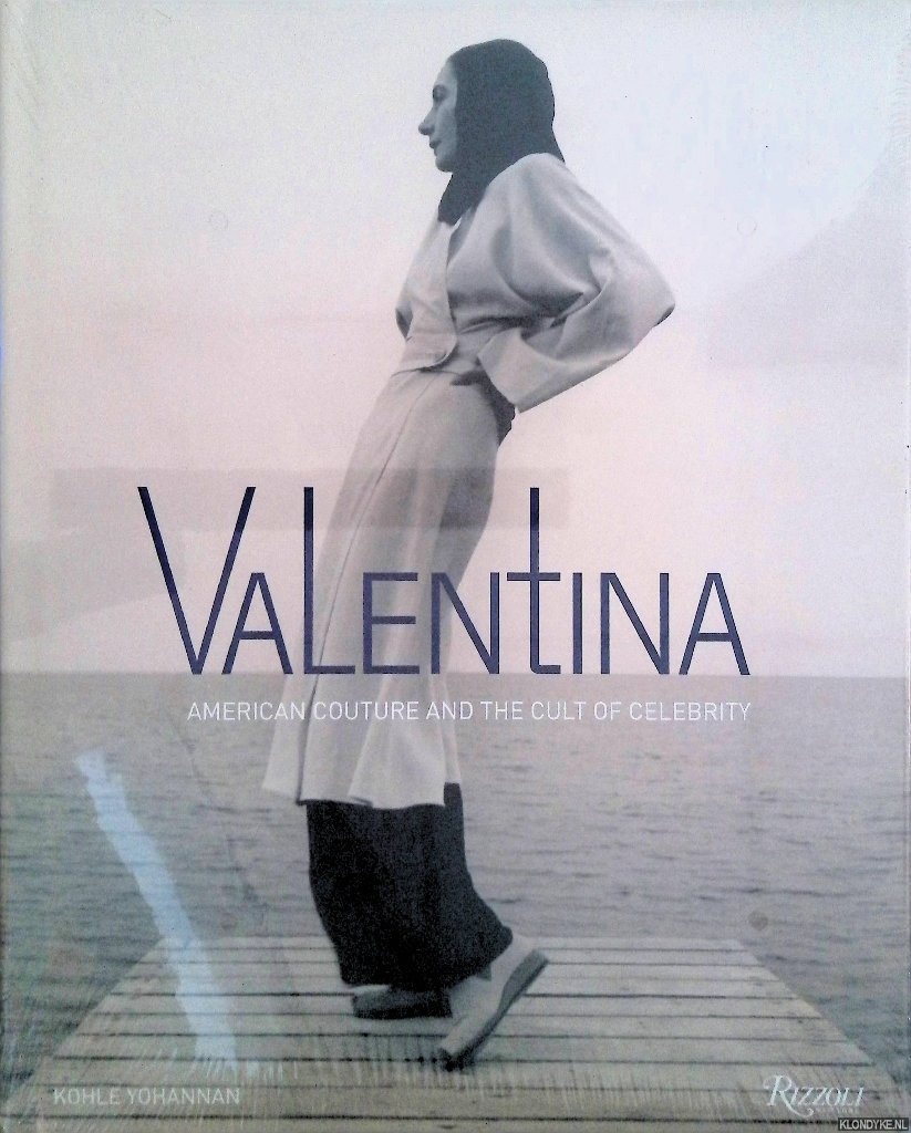 Kohle, Yohannan - Valentina: American couture and the cult of celebrity
