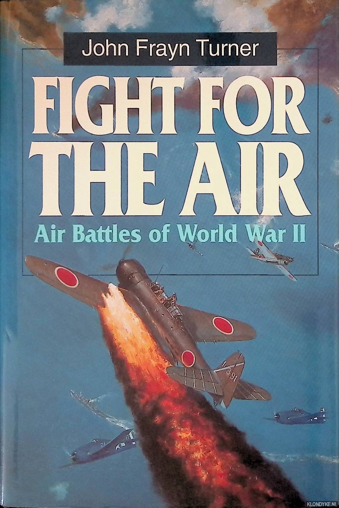 Turner, John Frayn - Fight for the Air: Allied Air Battles in World War II