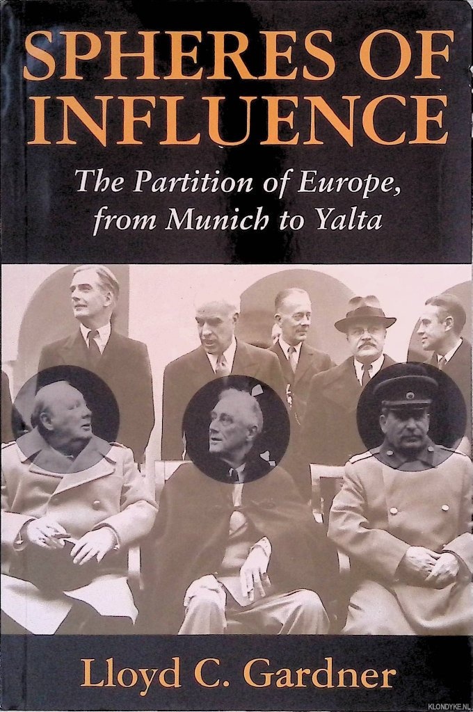 Gardner, Lloyd C. - Spheres of Influence: Partition of Europe, from Malta to Yalta