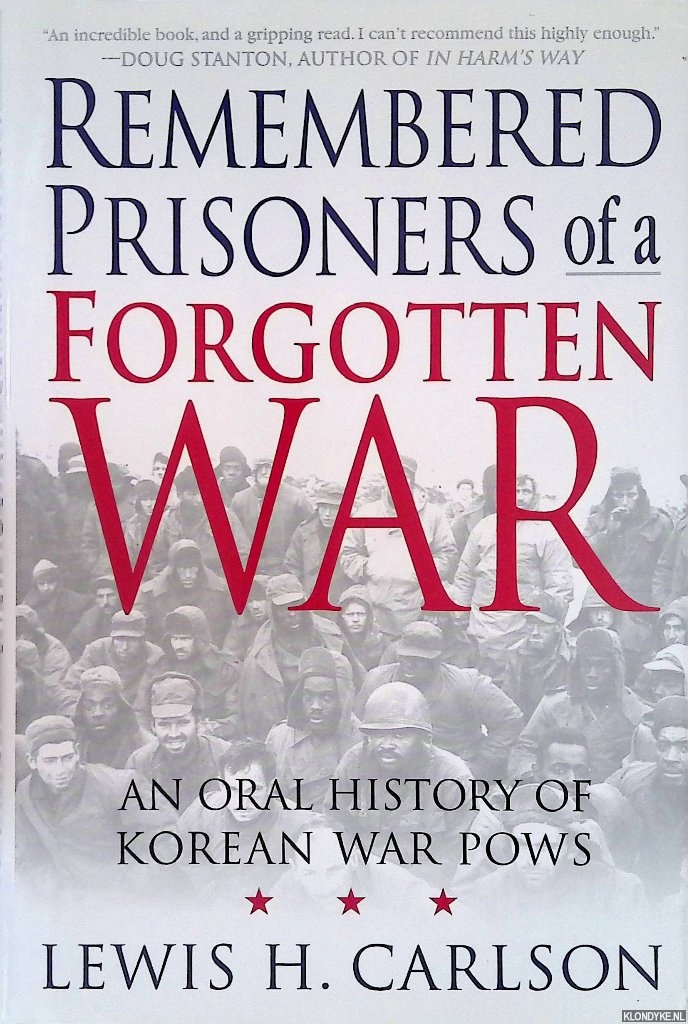 Carlson, Lewis H. - Remembered Prisoners of a Forgotten War: An Oral History of Korean War POWs