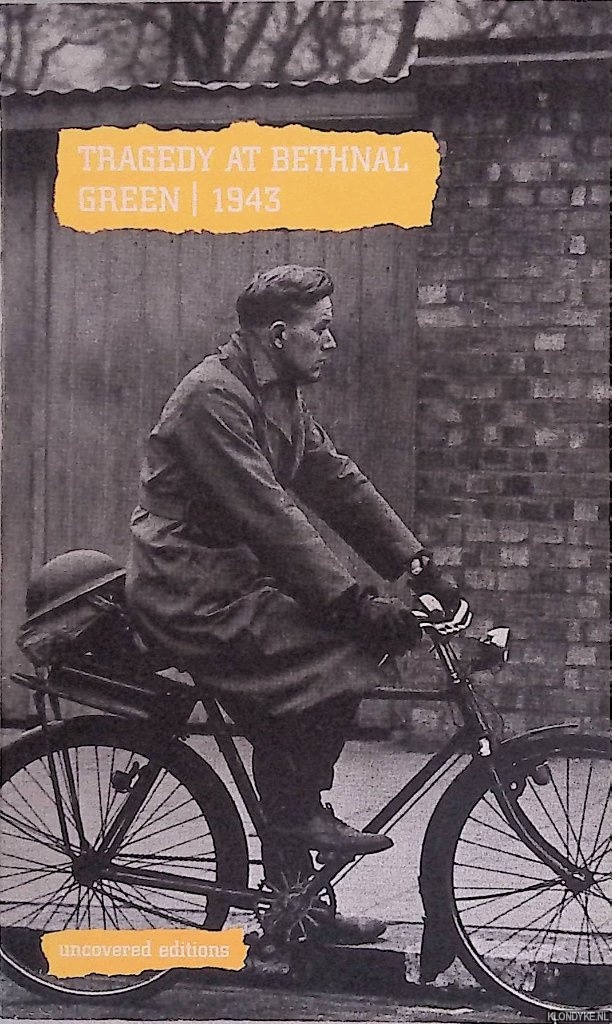 The Stationery Office - Tragedy at Bethnal Green, 1943: Report on an Inquiry into the Accident at Bethnal Green Tube Station Shelte