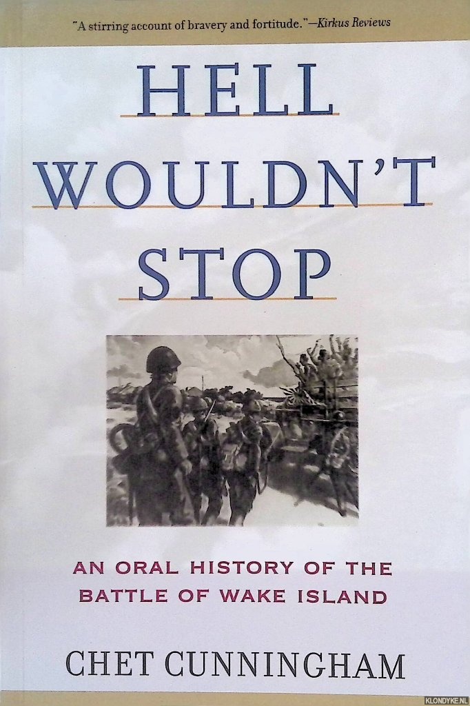 Cunningham, Chet - Hell Wouldn't Stop: An Oral History of the Battle of Wake Island