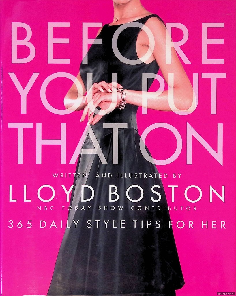 Boston, Lloyd - Before You Put That on: 365 Daily Style Tips for Her
