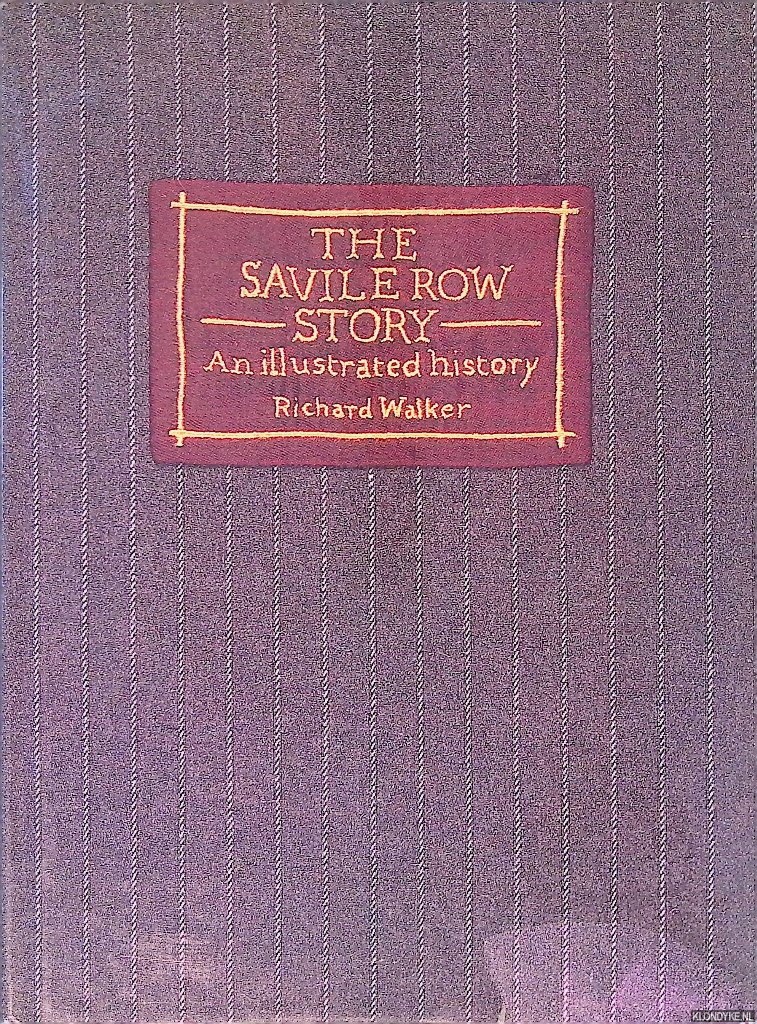 Walker, Richard - The Savile Row Story: An Illustrated History