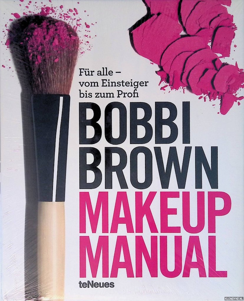 Brown, Bobbi - Makeup Manual: Fr alle - vom Einsteiger bis zum Profi