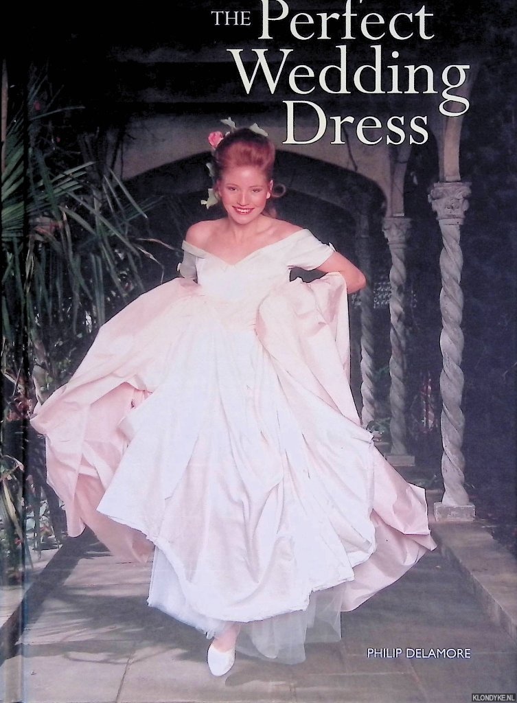 Delamore, Philip - The Perfect Wedding Dress