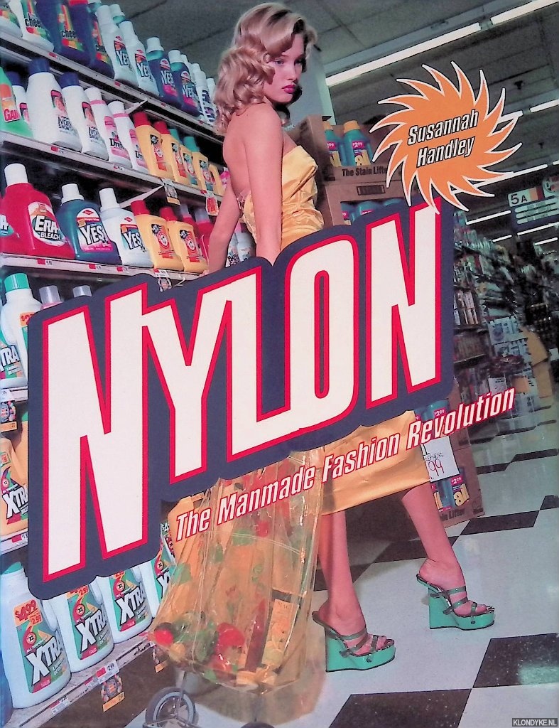 Handley, Susannah - Nylon: The Manmade Fashion Revolution