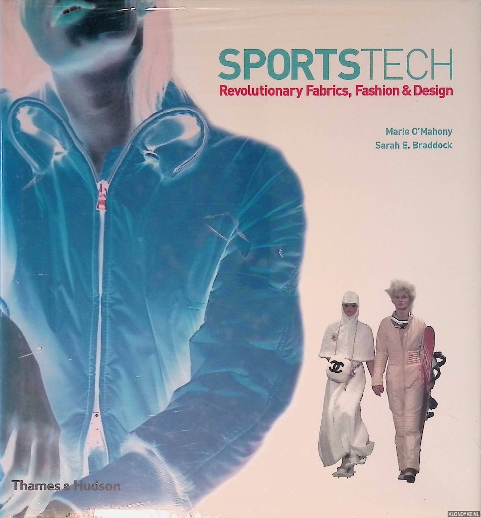 Braddock, Sarah E. & Marie O'Mahony - SportsTech: Revolutionary Fabrics, Fashion & Design: Revolutionary Fabrics, Fashion and Design