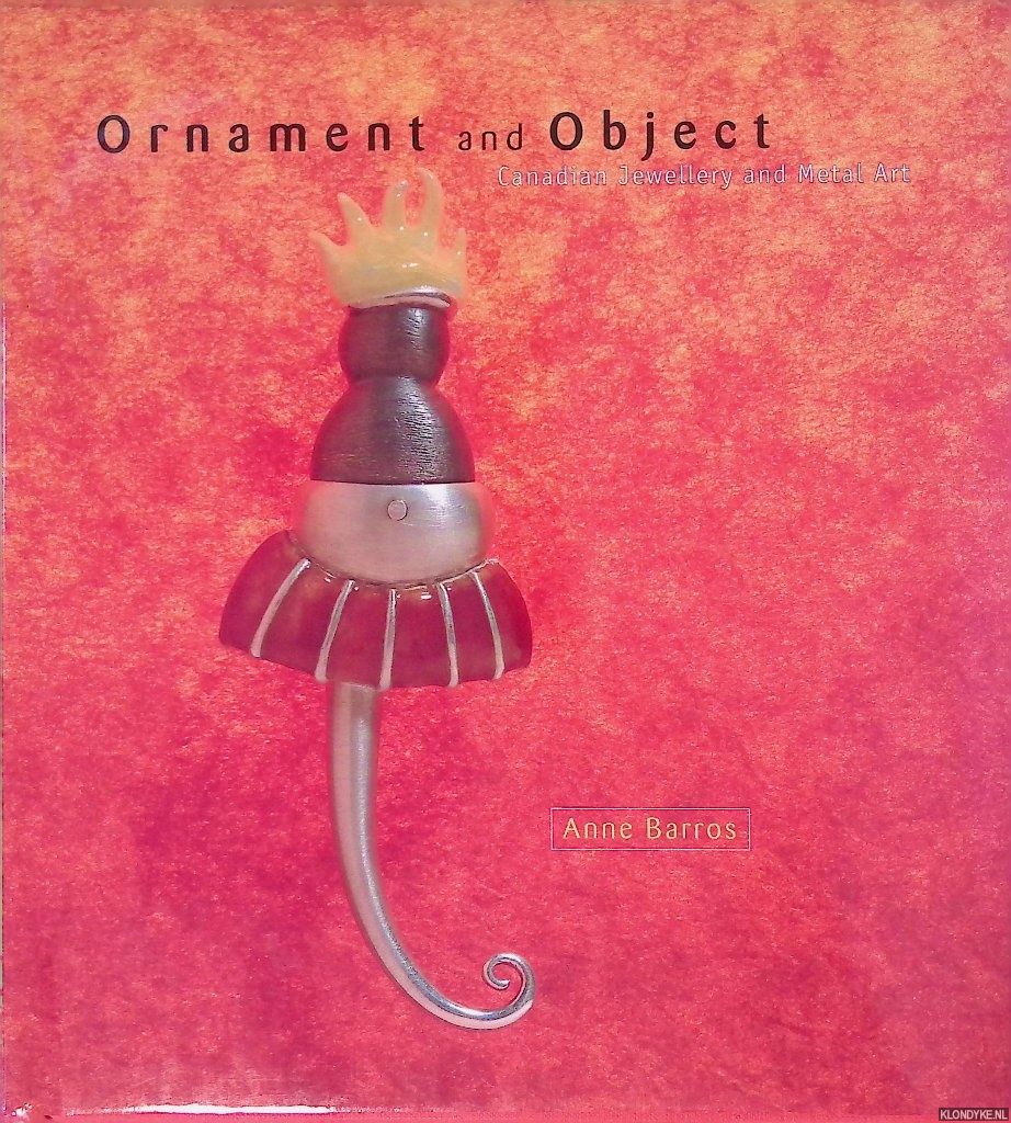 Barros, Anne - Ornament and Object: Canadian Jewelry and Metal Art, 1946-1996