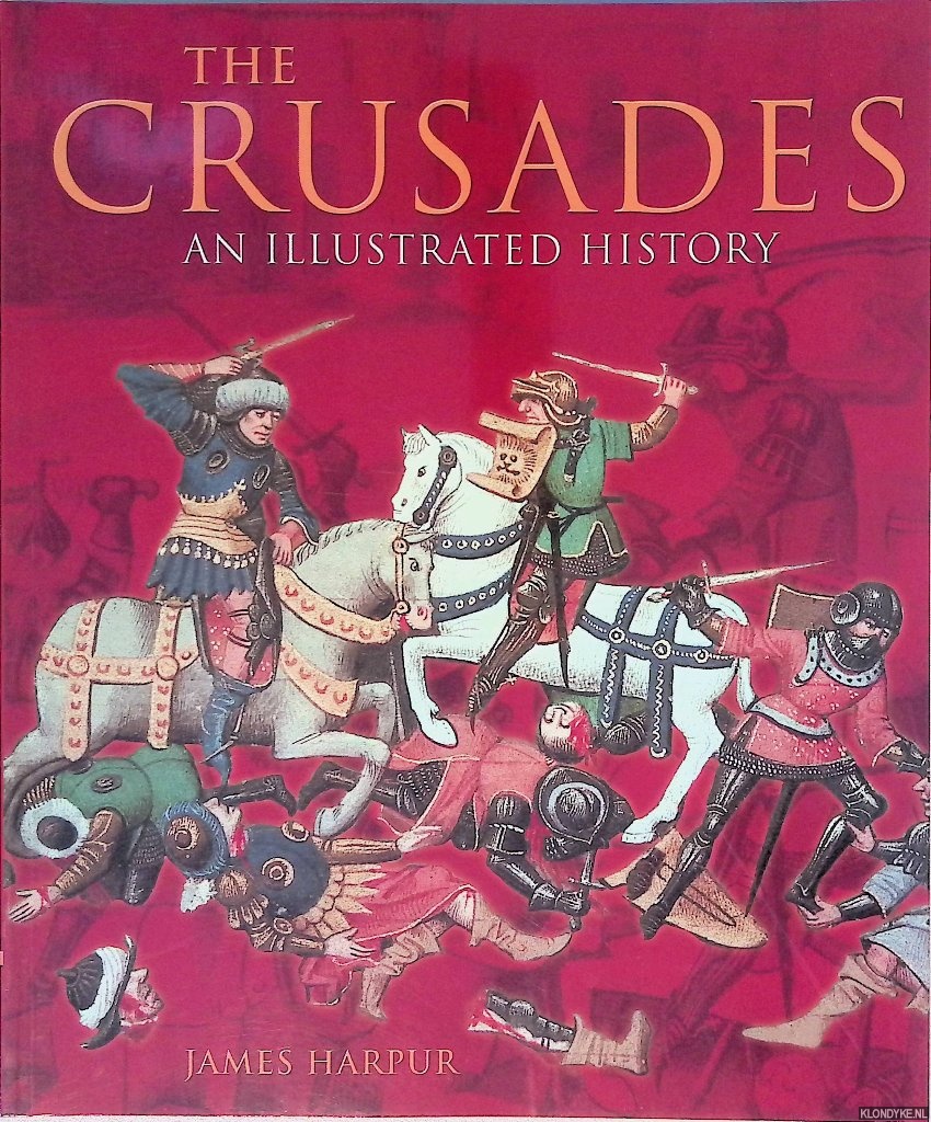Harpur, James - The Crusades: An Illustrated History