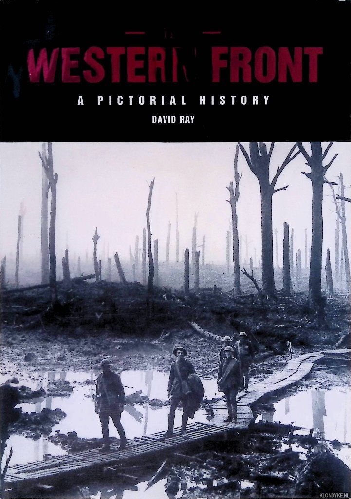 Ray, David - The Western Front: A Pictorial History
