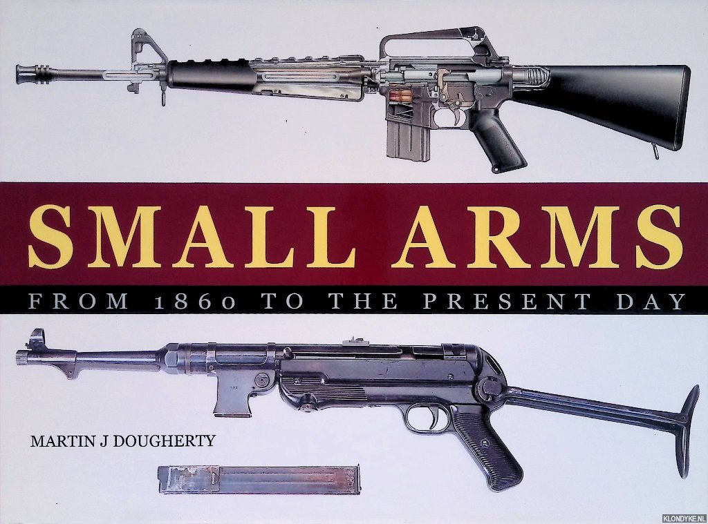 Douguerty, Martin J. - Small Arms from 1860 to the Present Day