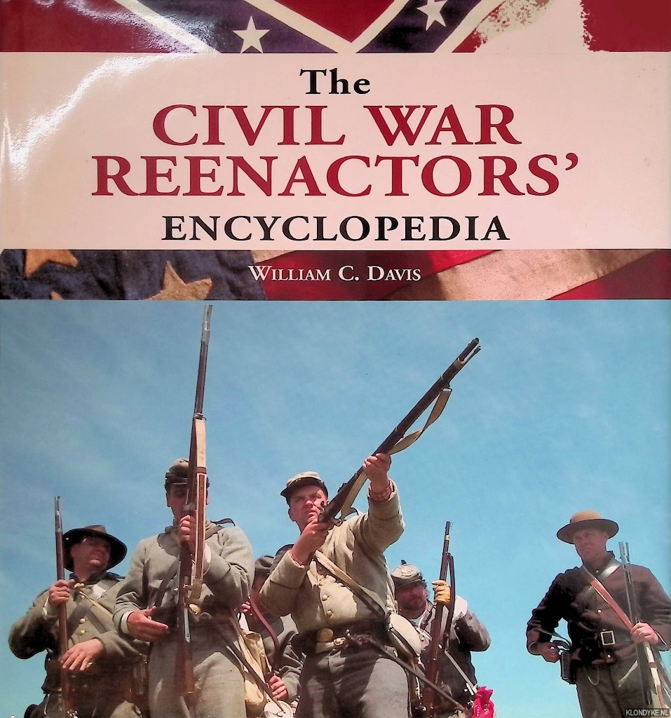 Davis, William C. - The Civil War Reenactors' Encyclopedia