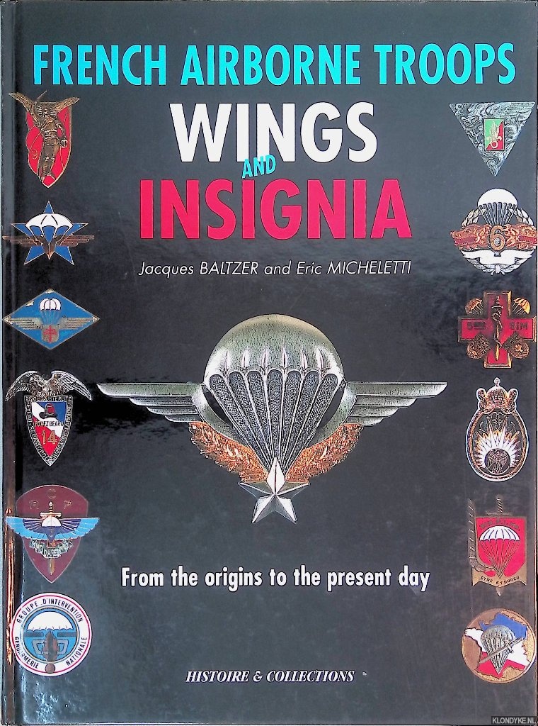 Baltzer, Jacques & Eric Micheletti - Insignes et brevets parachutistes de l'armee Francaise: Des origines  nos jours