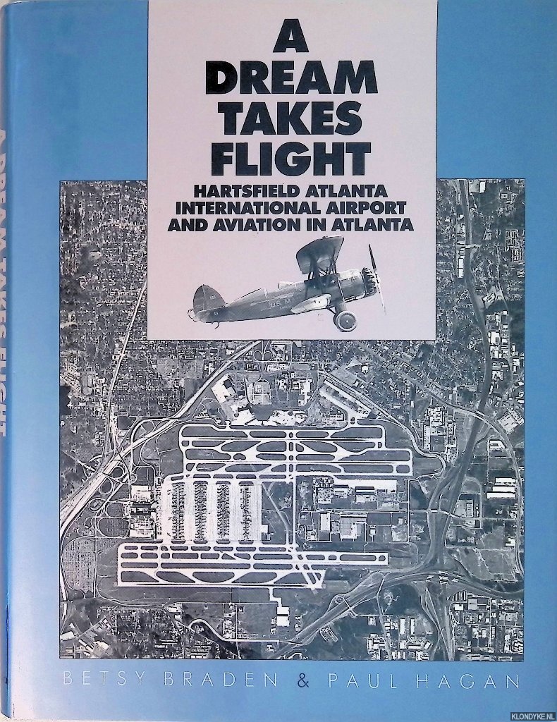 Braden, Betsy & Paul Hagan - A Dream Takes Flight: Hartsfield Atlanta International Airport and Aviation in Atlanta