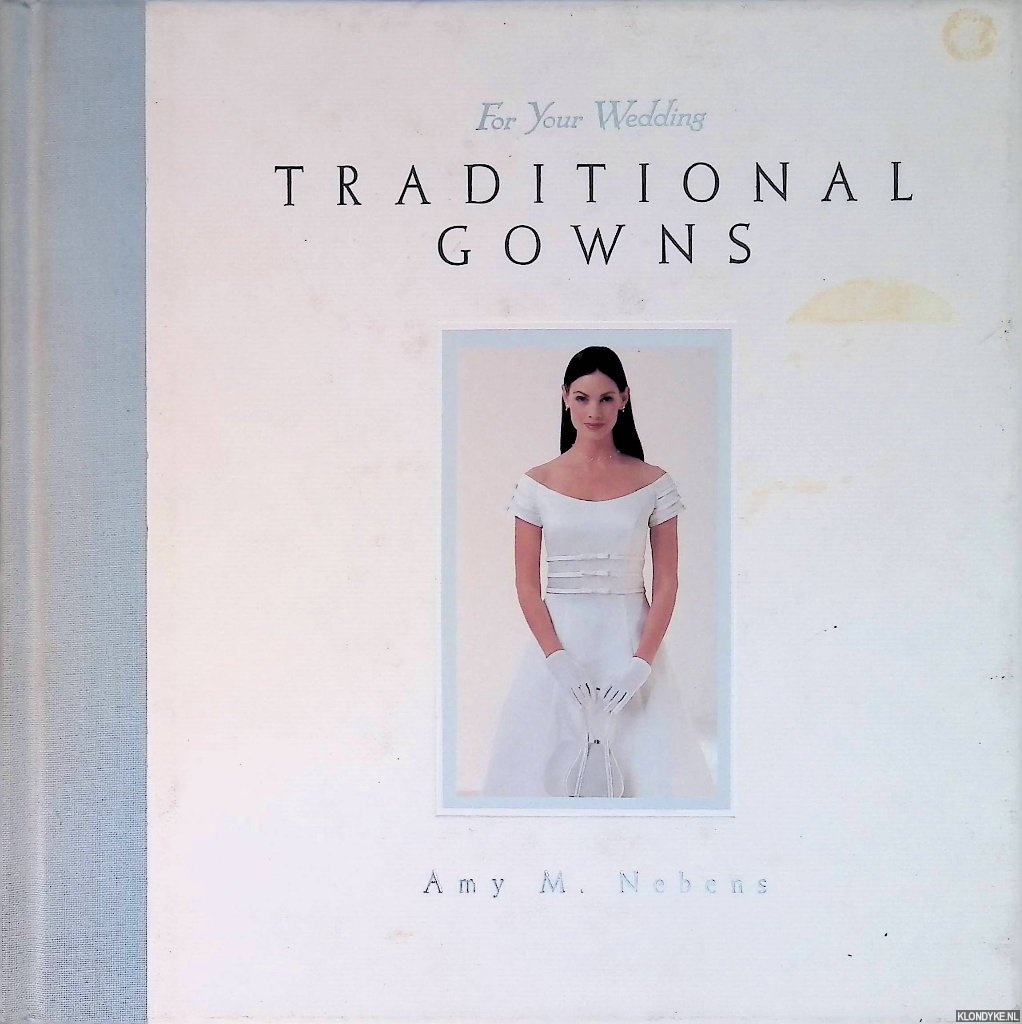 Nebens, Amy M. - Traditional Gowns for your Wedding