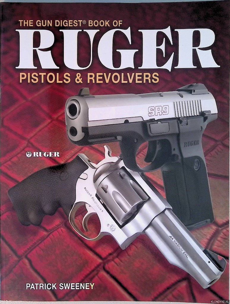 Sweeney, Patrick - The Gun Digest Book of Ruger Pistols & Revolvers